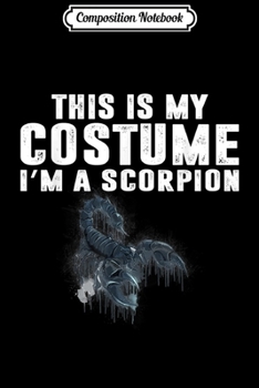 Paperback Composition Notebook: This Is My Costume I'm A Scorpion Halloween s Gift Journal/Notebook Blank Lined Ruled 6x9 100 Pages Book