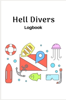 Paperback Hell Divers Logbook: Scuba Diving Log Book for Beginners and Experienced Divers - Diver's Log Book Journal for Training, Certification and Book