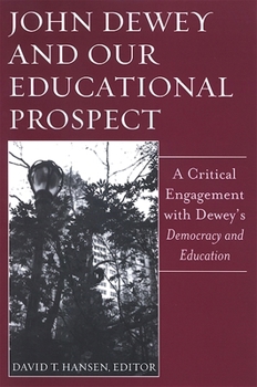 Paperback John Dewey and Our Educational Prospect: A Critical Engagement with Dewey's Democacy and Education Book