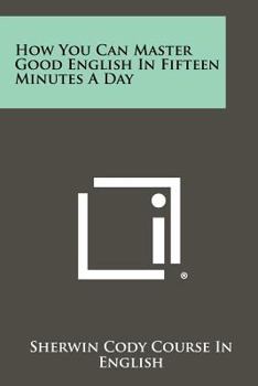 Paperback How You Can Master Good English In Fifteen Minutes A Day Book