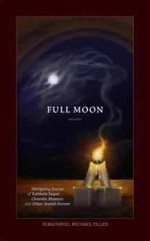 Hardcover Saturday Night, Full Moon Volume 1: Intriguing Stories of Kabbala Sages, Chasidic Masters and Other Jewish Heroes Book