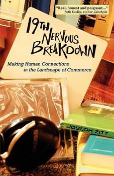 Paperback 19th Nervous Breakdown: Making Human Connections in the Landscape of Commerce Book