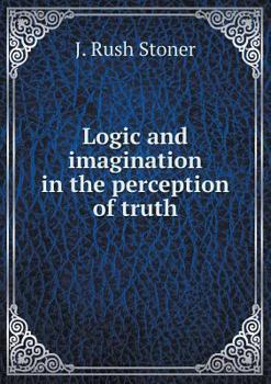 Paperback Logic and imagination in the perception of truth Book