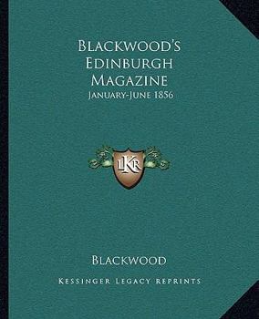 Paperback Blackwood's Edinburgh Magazine: January-June 1856 Book