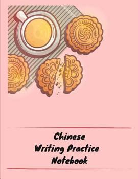 Chinese Writing Practice Notebook: Practice Writing Chinese Characters! Tian Zi Ge Paper Workbook │Learn How to Write Chinese Calligraphy Pinyin