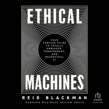 MP3 CD Ethical Machines: Your Concise Guide to Totally Unbiased, Transparent, and Respectful AI Book