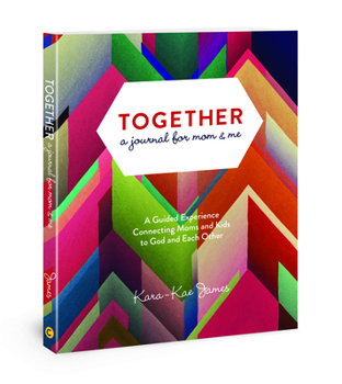 Paperback Together, a Journal for Mom & Me: A Guided Experience Connecting Moms and Kids to God and Each Other Book