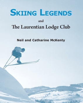 Paperback Skiing Legends and the Laurentian Lodge Club Book