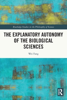 Paperback The Explanatory Autonomy of the Biological Sciences Book