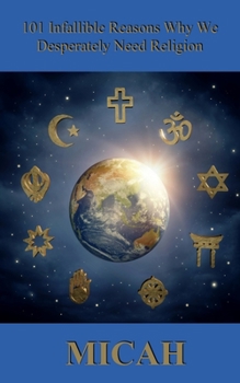 Paperback 101 Infallible Reasons Why We Desperately Need Religion Book