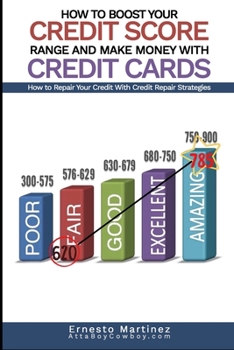 Paperback How to Boost Your Credit Score Range and Make Money With Credit Cards.: How to Repair Your Credit With Credit Repair Strategies. Book