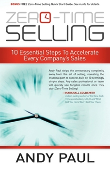 Paperback Zero-Time Selling: 10 Essential Steps to Accelerate Every Company's Sales Book