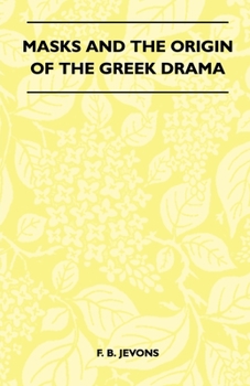Paperback Masks And The Origin Of The Greek Drama (Folklore History Series) Book