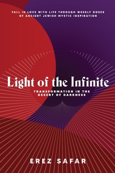 Paperback Light of the Infinite: Transformation in the Desert of Darkness Book