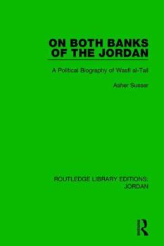 Paperback On Both Banks of the Jordan: A Political Biography of Wasfi Al-Tall Book