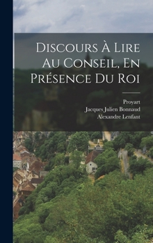 Hardcover Discours À Lire Au Conseil, En Présence Du Roi [French] Book