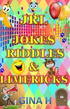 Paperback JRL - Jokes, Riddles and Limericks: (Silly jokes, riddles and limericks for children of all ages from 6 upwads and for those young at heart adults to. Book