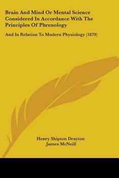 Paperback Brain And Mind Or Mental Science Considered In Accordance With The Principles Of Phrenology: And In Relation To Modern Physiology (1879) Book