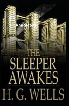 Paperback The Sleeper Awakes Annotated Book
