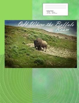 Paperback Oh Where the Buffalo Roam: Composition Notebook Standard 7.44 by 9.69 Size, with 150 Pages / 75 Sheets Total Book