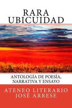 Rara Ubicuidad: Antolog�a de Poes�a, Narrativa Y Ensayo
