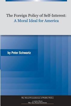Paperback The Foreign Policy of Self-Interest: A Moral Ideal for America Book