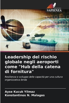 Paperback Leadership del rischio globale negli aeroporti come "Hub della catena di fornitura" [Italian] Book