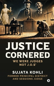 Paperback Justice Cornered: We Were Judges NOT J.O.s' Book