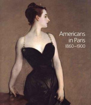 Hardcover Americans in Paris 1860-1900 Book