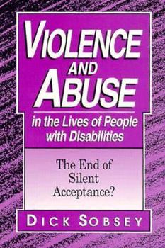 Violence and Abuse in the Lives of People With Disabilities: The End of Silent Acceptance?