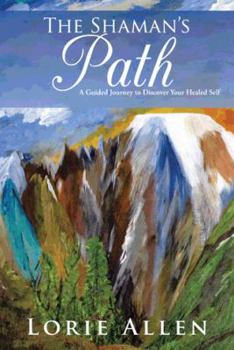Paperback The Shaman's Path: A Guided Journey to Discover Your Healed Self Book