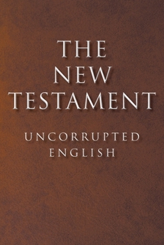 Paperback The New Testament: Uncorrupted English Book