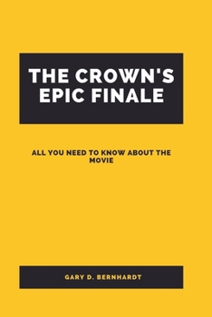 Paperback The Crown's Epic Finale: All You Need To Know About The Movie Book