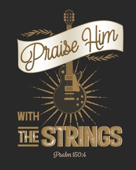 Paperback Praise Him With the Strings Psalm 150: 4: Daily Planner - Notes - Priorities - To Do - January 1, 2020 - December 31, 2020 - 8 x 10 Book