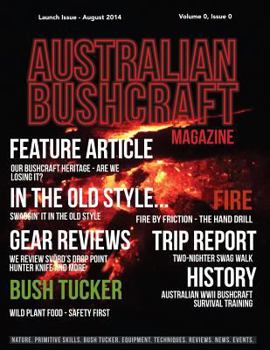 Paperback Australian Bushcraft Magazine: Launch Issue - July 2014 Volume 0, Issue 0 Book