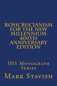 Paperback Rosicrucianism for the New Millennium - 400th Anniversary Edition: IHS Monograph Series Book