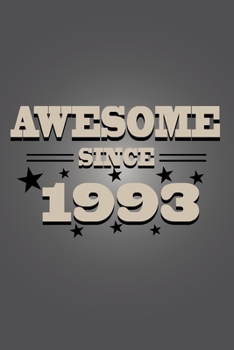 Awesome since 1993 notebook birthday gift: - 120 ruled pages 6" x 9" size, notebook / journal gift