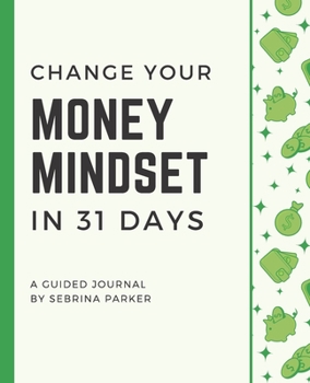 Paperback Change Your Money Mindset in 31 Days: A Guided Journal Book