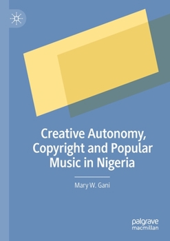 Paperback Creative Autonomy, Copyright and Popular Music in Nigeria Book