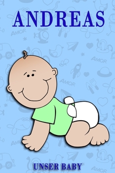 Andreas Unser Baby: Notizbuch/Tagebuch für Eltern/Babybuch/6*9"entspricht DIN A5/120Seiten/halb leer, halb liniert (German Edition)
