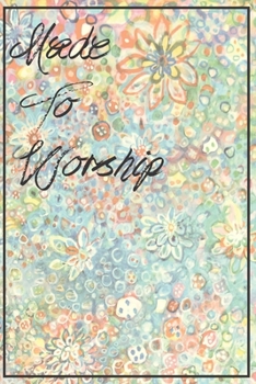 Paperback Made To Worship: Prayer Journal For Christian women, men and devotees all over! Book
