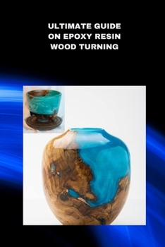 Paperback Ultimate Guide on Epoxy Resin Wood Turning: Best SAP for Woodturning Book