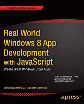 Paperback Real World Windows 8 App Development with JavaScript: Create Great Windows Store Apps Book