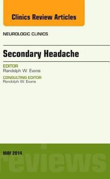 Hardcover Secondary Headache, an Issue of Neurologic Clinics: Volume 32-2 Book