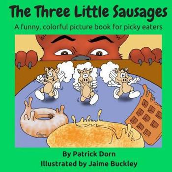 Paperback The Three Little Sausages: a colorful, funny fable picture book for picky eaters Book