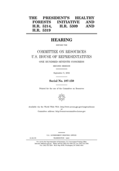 Paperback The President's healthy forests initiative and H.R. 5214, H.R. 5309 and H.R. 5319 Book