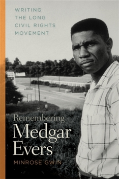 Paperback Remembering Medgar Evers: Writing the Long Civil Rights Movement Book