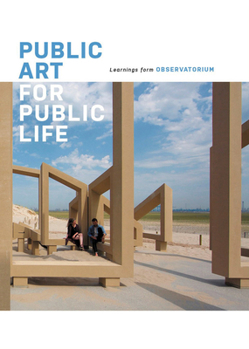 Paperback Public Art for Public Life: Learnings from Observatorium Book