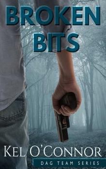 Broken Bits: (DAG Book 1 Special Ops Romantic Suspense) - Book #1 of the DAG Team