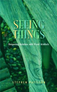 Paperback Seeing Things: Deepening Relations with Visual Artefacts Book